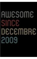 Awesome Since 2009 Decembre Notebook Birthday Gift: Lined Notebook / Journal Gift, 120 Pages, 6x9, Soft Cover, Matte Finish