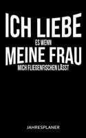 Ich Liebe Es Wenn Meine Frau Mich Fliegenfischen Lässt Jahresplaner: Lustiger Fliegenfischen Spruch Angler Angeln Fisch Fischer Zwei Jahres Kalender 2020 2021 6x9 A5: Studienplaner Terminkalender Wöchentliche To-Do-Li