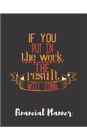 If You Put In The Work The Result Will Come Financial Planner