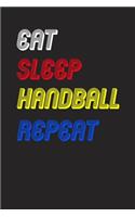 Eat Sleep handball Repeat Notebook Fan Sport Gift: Lined Notebook / Journal Gift, 120 Pages, 6x9, Soft Cover, Matte Finish