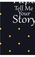 Papa, tell me your story: A guided journal to tell me your memories, keepsake questions.This is a great gift to Dad, grandpa, granddad, father and uncle from family members, 