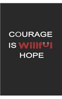 Courage is willful hope