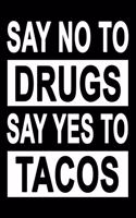 No To Drugs Yes To Tacos