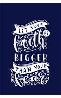 Let your faith be bigger than your fear