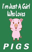 I'm Just A Girl Who Loves pigs: Gift for Pig Lovers - Pig Journal: Medium College-Ruled Diary, Paperback 6 x 9 120 Page, Blank lined Journal Notebook or Diary Great Gift Idea.