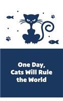 One Day, Cats Will Rule the World: dotted notebook for cats lovers, funny jokes about cats being selfish 6x9 150pages
