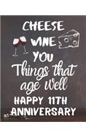 Cheese Wine You Things That Age Well Happy 11th Anniversary: Gratitude Journal / Wine / Wine Enthusiast / Notebook / Diary / Greetings / Gift For Parents / Anniversary Gifts for Him and Her / Anniversary Gifts