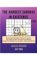The Hardest Sudokus In Existence #19: Solve Advanced Sudoku Puzzles To Improve Your Cognitive Brain Functions And Memory ( Large Print&#65292;Suitable For Teenagers, Adults And Seniors)
