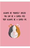 Always Be Yourself Unless You Can Be A Guinea Pigs Then Always Be A Guinea Pig: Foxes Gift for Woman Blank Lined Notebook Journal & Planner - 6 x 9 inches, College Ruled Lined,110 Pages