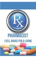 Pharmacist I Sell Drugs for a Living: Blank Lined Journal