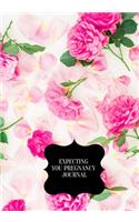 Expecting You Pregnancy Journal: Daily Countdown to Motherhood- Day To Day Guide From Conception to Childbirth - Baby on the way Memory Book for Childbirth Preparation Journal & Ann