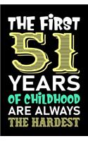 The First 51 Years Of Childhood Are Always The Hardest