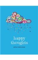 Happy thoughts notes, plans & ideas