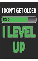 I Don't Get Older I Level Up
