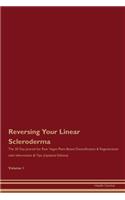 Reversing Your Linear Scleroderma: The 30 Day Journal for Raw Vegan Plant-Based Detoxification & Regeneration with Information & Tips (Updated Edition) Volume 1