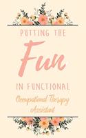 Putting The FUN in Functional Occupational Therapy Assistant