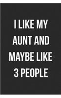 I Like My Aunt And Maybe Like 3 People