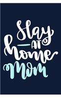 Stay At Home Mom: Blank Lined Notebook Journal: Mothers Mommy Gift for Stay At Home Mom Journal 6x9 - 110 Blank Pages - Plain White Paper - Soft Cover Book