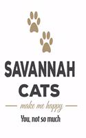 Savannah Cats Make Me Happy You Not So Much: The Complete Gratitude Journal Planner And More 386 Pages Notebook Black Print 193 Days 8"x10" Thick Book