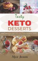 Tasty Keto Desserts: Easy Delicious High-Fat, Low-Carb Desserts Treats for Weight Loss & Healty Living