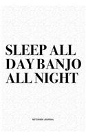 Sleep All Day Banjo All Night