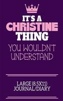 It's A Christine Thing You Wouldn't Understand Large (8.5x11) Journal/Diary