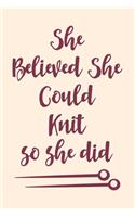 She Believed She Could Knit Notebook