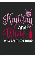 Knitting And Wine Will Calm My Mind