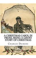 A Christmas Carol in Prose; Being a Ghost Story of Christmas
