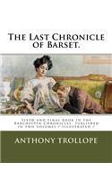 The Last Chronicle of Barset.: Sixth and final book in the Barchester Chronicles, published in two volumes./ illustrated /