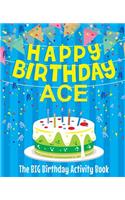 Happy Birthday Ace - The Big Birthday Activity Book