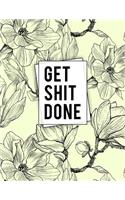 Get Shit Done: Black White Magnolia Blank Journal Notebook Sketchbook for Journaling Sketching Work or School for Women Girls Teens - Large (8.5 X 11)