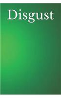 Disgust: A Lined Notebook for Your Everyday Needs