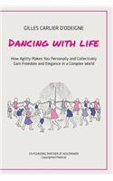 Dancing with Life: How Agility Makes You Personally and Collectively Gain Freedom and Elegance in a Complex World