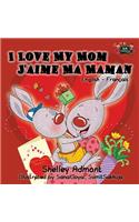 I Love My Mom J'aime Ma Maman: English French Bilingual Book