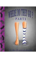Where Do They Go? Part 1: (Where Do They Go?)