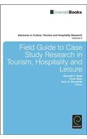 Field Guide to Case Study Research in Tourism, Hospitality and Leisure