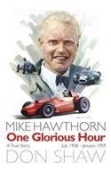 Mike Hawthorn One Glorious Hour