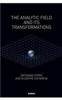 The Analytic Field and its Transformations