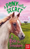 A Pony Called Secret: A Ride To Freedom: (A Pony Called Secret)