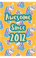 Awesome Since 2012: Cute Unicorn Birthday Journal, Notebook and Sketchbook: Unicorn Orange Pattern Design