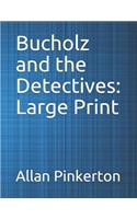 Bucholz and the Detectives: Large Print
