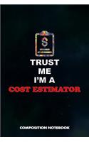 Trust Me I Am a Cost Estimator