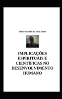 Implicações Espirituais E Científicas No Desenvolvimento Humano