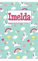 Imelda: Personalized Named Unicorn Journal Notebook Pretty Magical Rainbows & Hearts Cover for Women and Girls Lined Pages