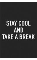 Stay Cool and Take a Break: A 6x9 Inch Matte Softcover Journal Notebook with 120 Blank Lined Pages and an Uplifting Positive Cover Slogan