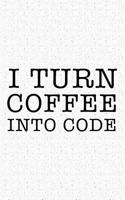 I Turn Coffee Into Code