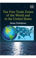 Tax Free Trade Zones of the World and in the United States