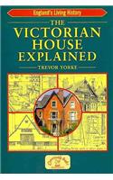 The Victorian House Explained