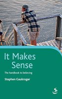 It Makes Sense: The Handbook to Believing